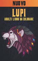 Adulti Libro da Colorare Lupi: Libro da Colorare Lupo Antistress 50 Disegni di Lupi su un lato 100 Pagine Libro da Colorare Lupi per Alleviare lo Stress e Relax Lupo Libro da Colo
