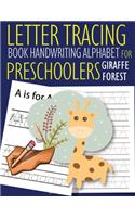 Letter Tracing Book Handwriting Alphabet for Preschoolers Giraffe and Forest: Letter Tracing Book -Practice for Kids - Ages 3+ - Alphabet Writing Practice - Handwriting Workbook - Kindergarten - toddler - Giraffe and Forest