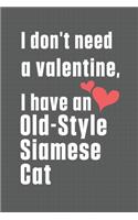 I don't need a valentine, I have a Old-Style Siamese Cat