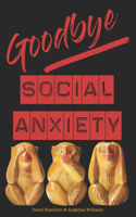 Goodbye Social Anxiety