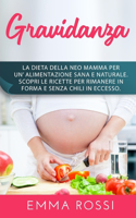 Gravidanza: La dieta della neo mamma per un' alimentazione sana e naturale. Scopri le ricette per rimanere in forma e senza chili in eccesso.