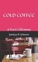 Cold Coffee: A Poet's Dilemma