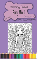 Calming Chaos, Fairy Mix 1: 31 pieces of fairy themed coloring enjoyment.(Calming Chaos)