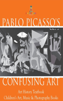 Pablo Picasso's Confusing Art - Art History Textbook Children's Art, Music & Photography Books