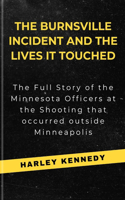 Burnsville Incident and the Lives It Touched: The Full Story of the Minnesota Officers at the Shooting that occurred outside Minneapolis