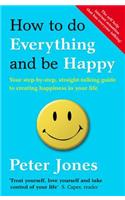 How to Do Everything and Be Happy: Your Step-by-Step, Straight-Talking Guide to Creating Happiness in Your Life(English)