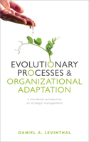 Evolutionary Processes and Organizational Adaptation