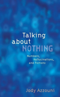 Talking About Nothing: Numbers, Hallucinations and Fictions