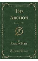 The Archon, Vol. 2: January, 1908 (Classic Reprint)