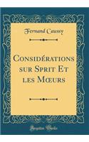 Considï¿½rations Sur Sprit Et Les Moeurs (Classic Reprint)