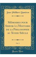 Mï¿½moires Pour Servir ï¿½ l'Histoire de la Philosophie Au Xviiie Siï¿½cle, Vol. 3 (Classic Reprint)