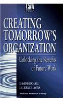 Creating Tomorrow's Organization: Unlocking the Benefits of Future Work
