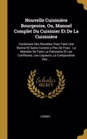 Nouvelle Cuisinière Bourgeoise, Ou, Manuel Complet Du Cuisinier Et De La Cuisinière