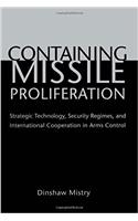 Containing Missile Proliferation: Strategic Technology, Security Regimes, and International Cooperation in Arms Control