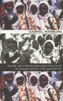Islam, Sectarianism, and Politics in Sudan since the Mahdiyya