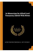 In Memoriam by Alfred Lord Tennyson; Edited With Notes