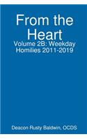 From the Heart Volume 2B: Weekday Homilies 2011-2019