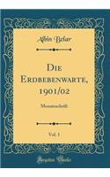 Die Erdbebenwarte, 1901/02, Vol. 1: Monatsschrift (Classic Reprint)