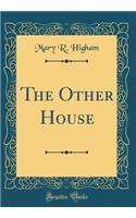 The Other House (Classic Reprint)
