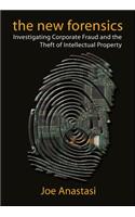 The New Forensics: Investigating Corporate Fraud and the Theft of Intellectual Property