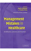 Management Mistakes in Healthcare: Identification, Correction, and Prevention