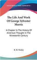 The Life And Work Of George Sylvester Morris: A Chapter In The History Of American Thought In The Nineteenth Century