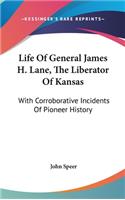 Life Of General James H. Lane, The Liberator Of Kansas