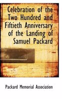 Celebration of the Two Hundred and Fiftieth Anniversary of the Landing of Samuel Packard