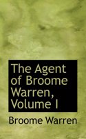 The Agent of Broome Warren, Volume I