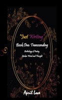 "Just Writing": Book One: Transcending(Just Writing)