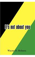 It's not about you