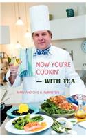 Now You're Cookin'-with Tea