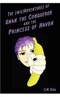 [Mis]adventures of Unan the Conqueror and the Princess of Havok