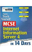 Sams Teach Yourself Mcse Internet Information Server 4 in 14 Days: 70-87