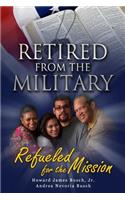 Retired from the Military, Refueled for the Mission