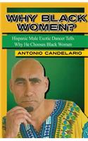Why Black Women: Hispanic Male Exotic Dancer Tells Why He Chooses Black Women