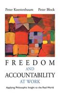 Freedom and Accountability at Work: Applying Philosophic Insight to the Real World