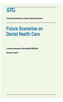 Future Scenarios on Dental Health Care