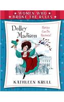 Women Who Broke the Rules: Dolley Madison