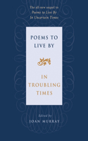 Poems to Live By in Troubling Times: In Troubling Times(English)