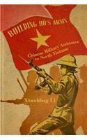 Building Ho's Army: Chinese Military Assistance to North Vietnam