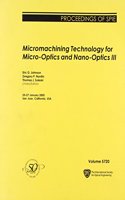 Micromachining Technology for Micro-optics and Nano-optics III