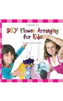 DIY Flower Arranging for Kids