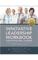 Innovative Leadership Workbook for Physican Leaders