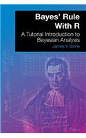 Bayes' Rule With R: A Tutorial Introduction to Bayesian Analysis