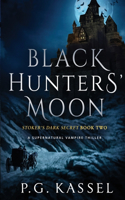 Black Hunters' Moon: Stoker's Dark Secret Book Two (A Supernatural Vampire Thriller)(2 Stoker's Dark Secret)