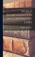 World Reorganisation on Corporative Lines