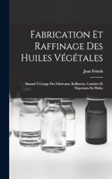 Fabrication Et Raffinage Des Huiles Végétales