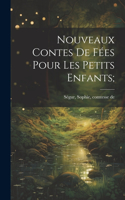 Nouveaux contes de fées pour les petits enfants;
