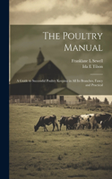 Poultry Manual; a Guide to Successful Poultry Keeping in all its Branches, Fancy and Practical